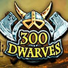 300 Dwarves game