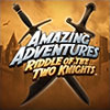 Amazing Adventures Riddle of the Two Knights game