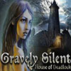 Gravely Silent: House of Deadlock game