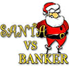 Santa Vs. Banker game